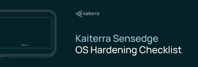 Kaiterra Sensedge OS Hardening Checklist