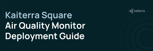 Kaiterra Square Air Quality Monitor Deployment Guide